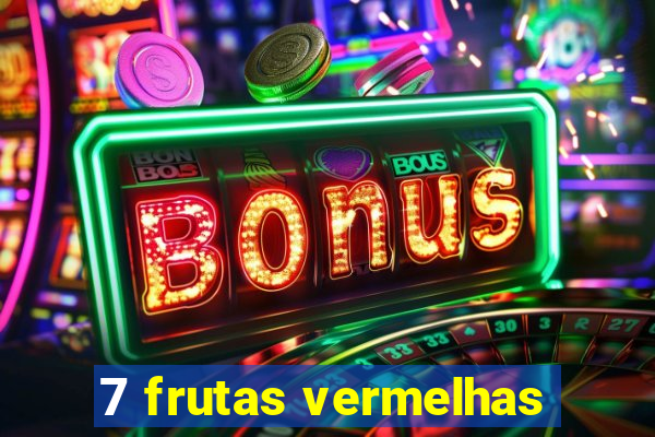 7 frutas vermelhas